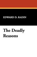 Cover of The Deadly Reasons by Edward D. Radin