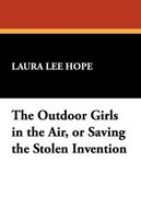 The Outdoor Girls in the Air; or, Saving the Stolen Invention