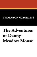 The Adventures Of Danny Meadow Mouse