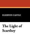 Cover of The Light of Scarthey by Agnes Egerton Castle