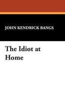 The Idiot at Home