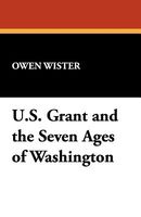 U.S. Grant And The Seven Ages Of Washington