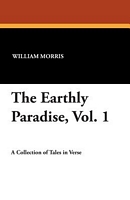 The Earthly Paradise, Vol. 1