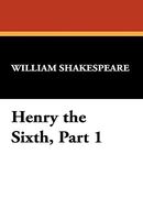 Henry The Sixth, Part 1