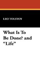 What Is To Be Done? And Life