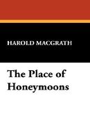 Cover of The Place Of Honeymoons by Harold MacGrath