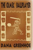 Cover of The Olmec Ballplayer by Dana Greenhoe