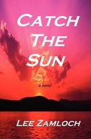 Cover of Catch the Sun by Lee Zamloch