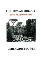 Cover of The Tuscan Trilogy by Derek Adie Flower