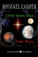 Cover of Little Green Man from Mars by Michael Casher