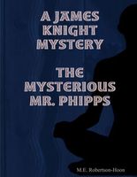 Cover of The Mysterious Mr. Phipps by M.E. Robertson-Hoon