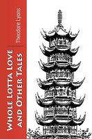 Cover of Whole Lotta Love and Other Tales by Theodore Lyons