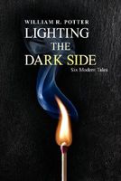 Cover of Lighting the Dark Side by William R. Potter