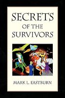 Cover of Secrets of the Survivors by Mark L. Eastburn
