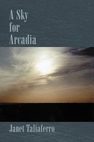 Cover of A Sky for Arcadia by Janet Taliaferro