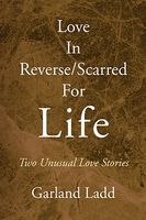 Cover of Love In Reverse/Scarred For Life by Garland Ladd
