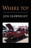 Cover of Where To? by Jon Seawright