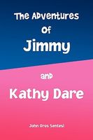 Cover of The Adventures of Jimmy and Kathy Dare by John Oros Sentesi