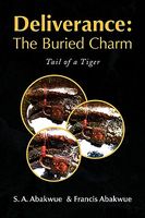 Cover of Deliverance: The Buried Charm by S.A. Abakwue; Francis Abakwue