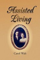 Cover of Assisted Living by Carol Walt