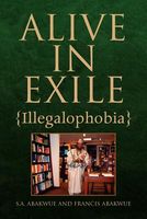 Cover of Alive in Exile by S.A. Abakwue; Francis Abakwue