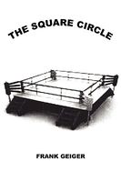 Cover of The Square Circle by Frank Geiger