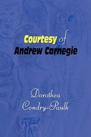 Cover of Courtesy of Andrew Carnegie by Dorothea Condry-Paulk