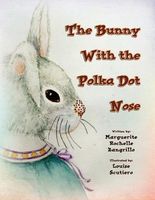 Cover of The Bunny with the Polka Dot Nose by Marguerite Rochelle Zangrillo