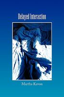 Cover of Delayed Interaction by Martha Kavon