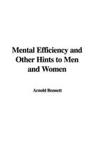 Mental Efficiency and Other Hints to Men and Women