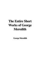 The Entire Short Works Of George Meredith