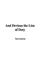 And Devious the Line of Duty