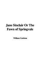 Jane Sinclair or The Fawn of Springvale