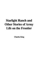 Starlight Ranch and Other Stories of Army Life on the Frontier