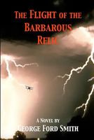 Cover of The Flight of the Barbarous Relic by George Ford Smith