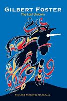 Cover of Gilbert Foster: The Last Unicorn by Richard Pimentel Carbajal