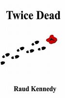 Cover of Twice Dead by Raud Kennedy
