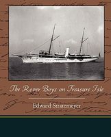 The Rover Boys On Treasure Isle; Or, The Strange Cruise Of The Steam Yacht