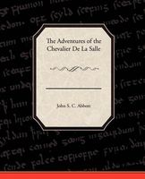 Cover of The Adventures of the Chevalier De La Salle and His Companions by John S.C. Abbott
