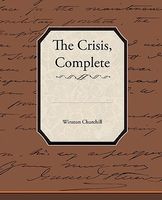 Cover of The Crisis, Complete by Winston S. Churchill