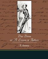 Cover of Vice Versa or A Lesson to Fathers by F. Anstey
