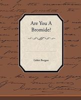 Cover of Are You a Bromide? by Gelett Burgess