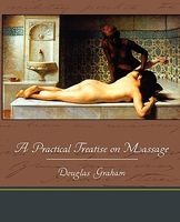 Cover of A Practical Treatise on Massage by Douglas Graham