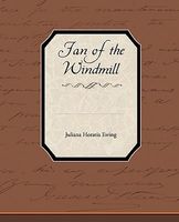 Jan Of The Windmill - A Story Of The Plains