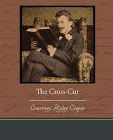 Cover of The Cross-Cut by Courtney Ryley Cooper