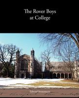 The Rover Boys at College; or, the Right Road and the Wrong