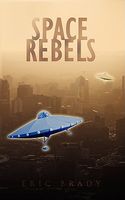 Cover of Space Rebels by Eric Brady