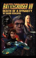 Cover of Battlecruiser VII: Death of a Dynasty by David Schleifer