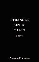 Cover of Stranger on a Train by Antonio F. Vianna