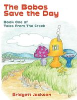 The Bobos Save the Day: Book One of Tales from the Creek